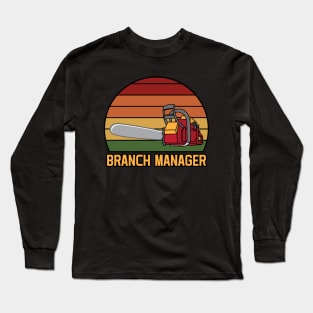 Funny Chainsaw Branch Manager Pun Long Sleeve T-Shirt